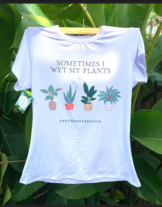 Women T-Shirt ‘ Sometimes I Wet My Plants’ for ladies planter gardener